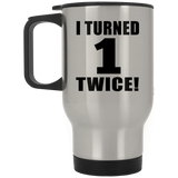 2nd Birthday I Turned 1 Twice - Silver Travel Mug