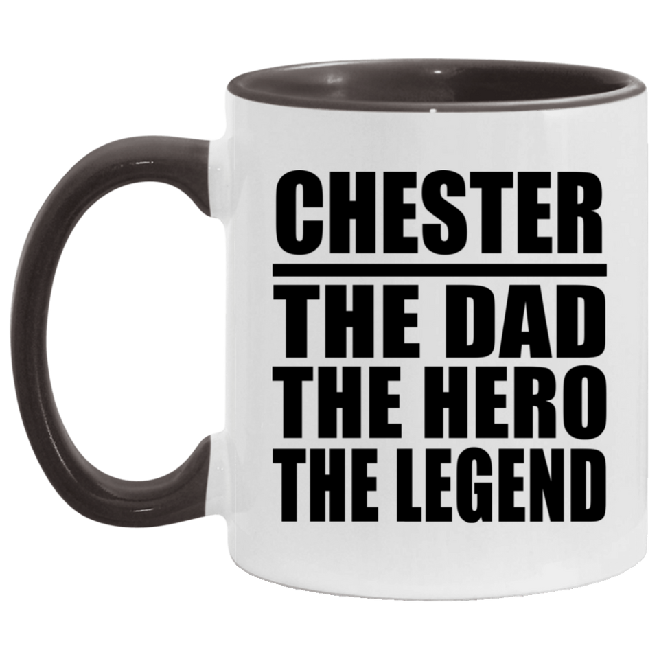 Chester The Dad The Hero The Legend - 11oz Accent Mug Black