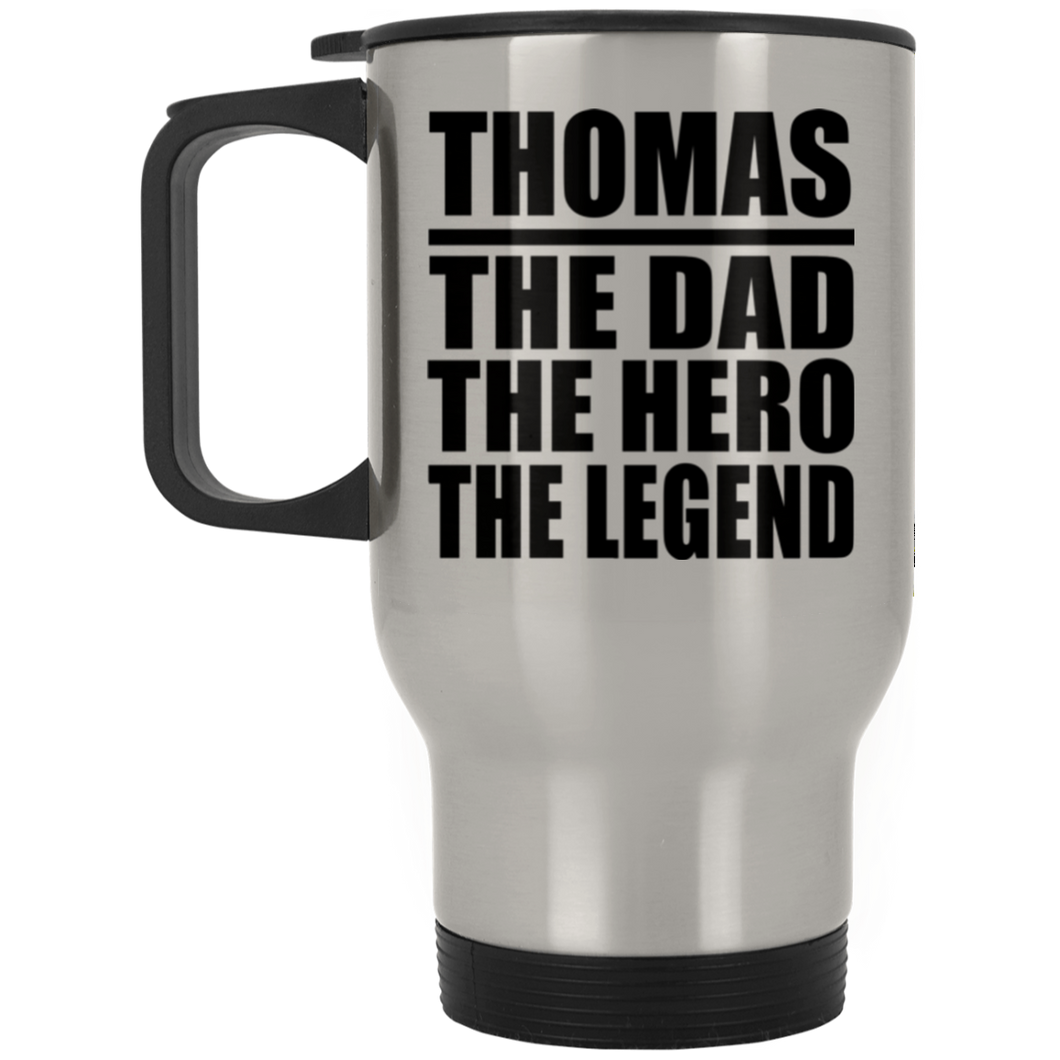 Thomas The Dad The Hero The Legend - Silver Travel Mug