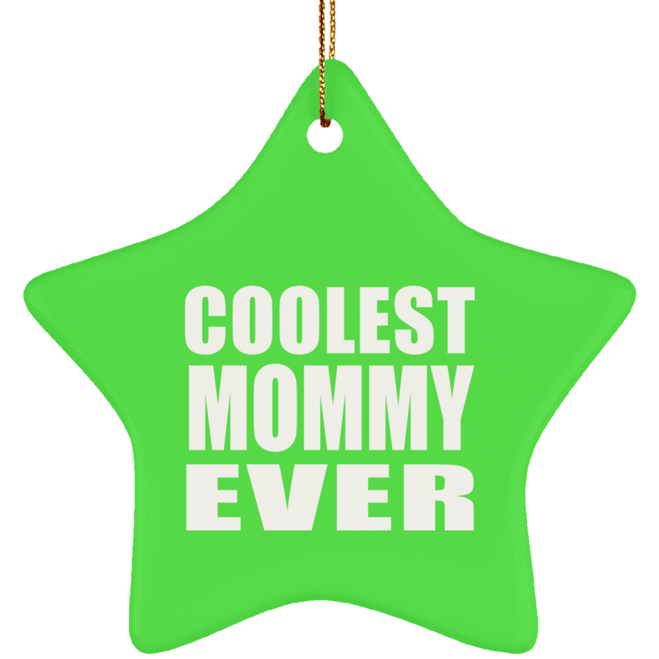 Coolest Mommy Ever - Star Ornament