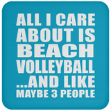 All I Care About Is Beach Volleyball - Drink Coaster