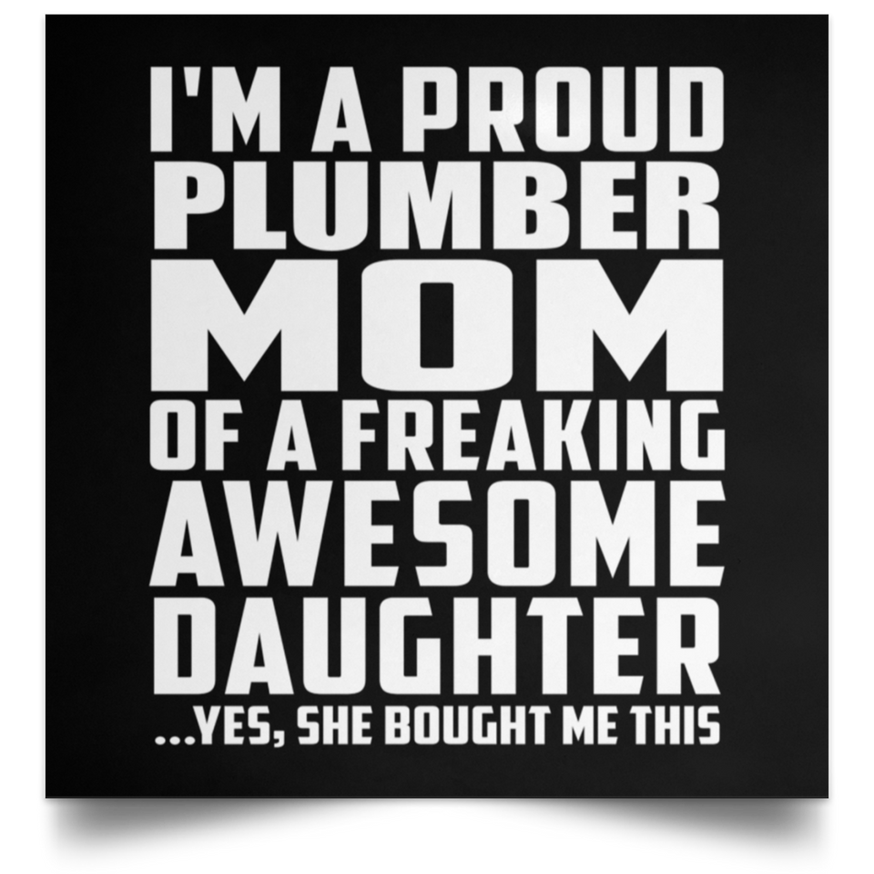 Proud Plumber Mom Of Awesome Daughter - Poster Square