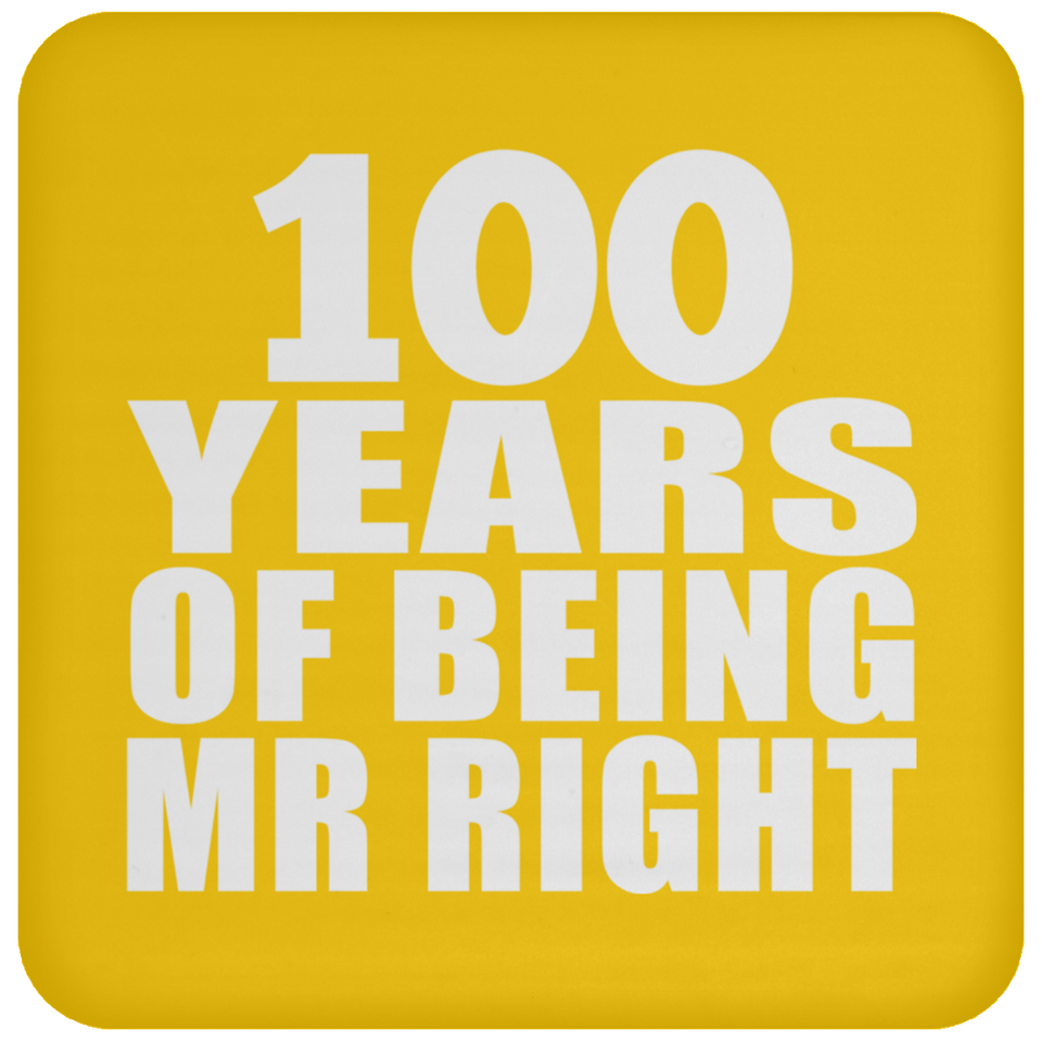 100th Anniversary 100 Years Of Being Mr Right - Drink Coaster