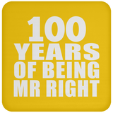 100th Anniversary 100 Years Of Being Mr Right - Drink Coaster