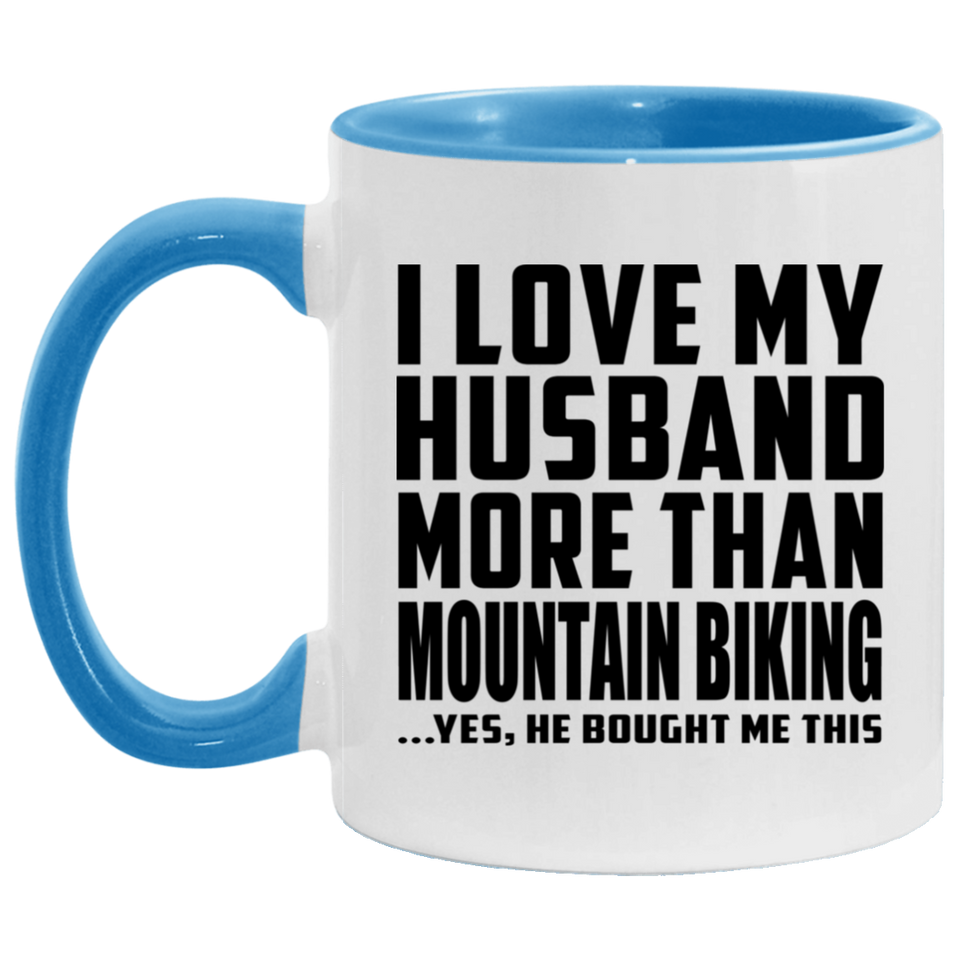 I Love My Husband More Than Mountain Biking - 11oz Accent Mug Blue