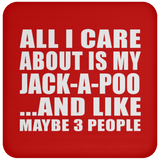 All I Care About Is My Jack-A-Poo - Drink Coaster