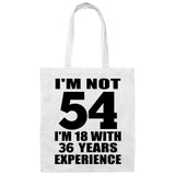 54th Birthday I'm Not 54 I'm 18 With 36 Years Experience - Tote Bag White