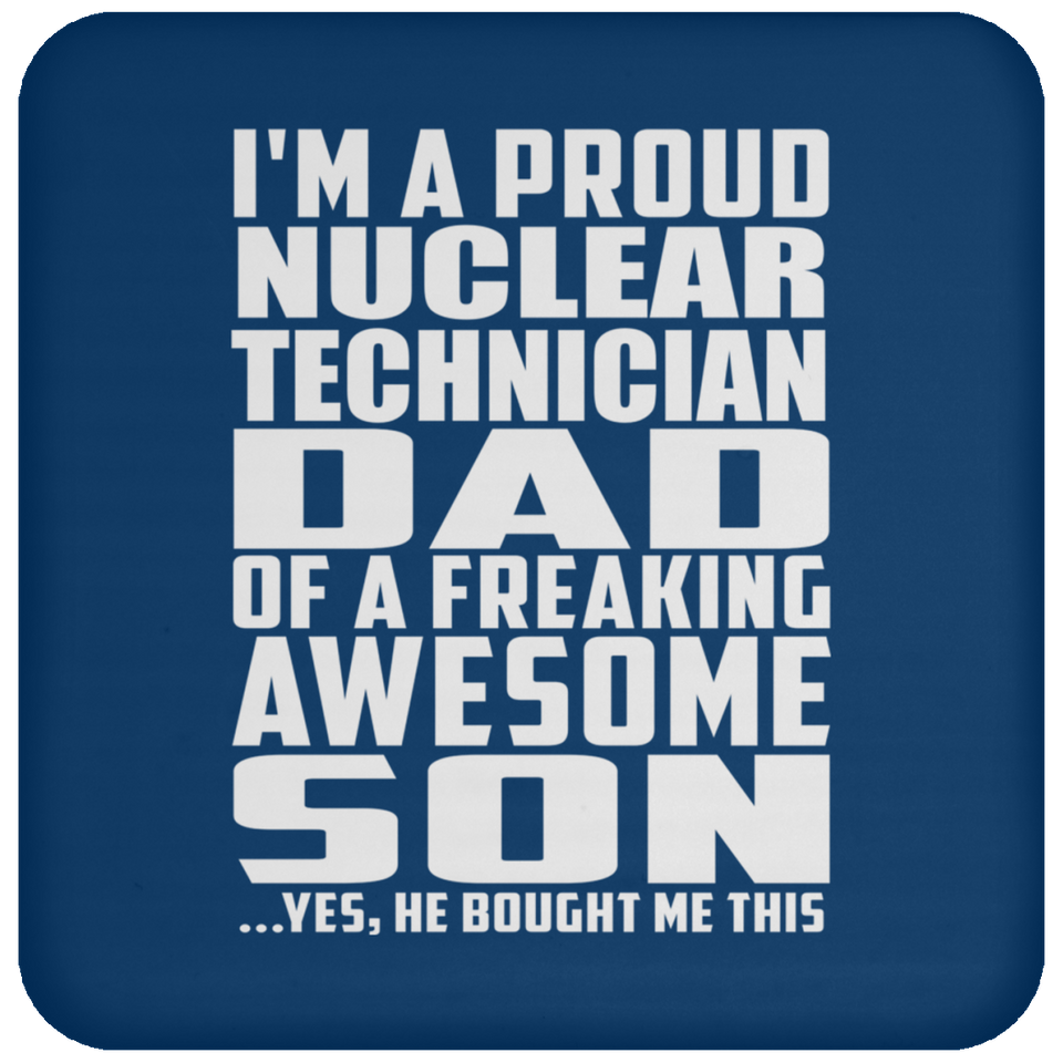 Proud Nuclear Technician Dad Of Awesome Son - Drink Coaster