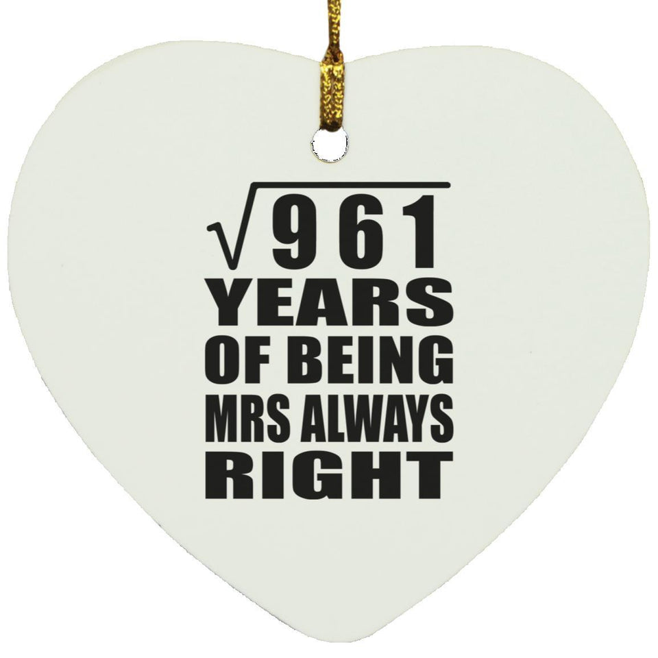 31st Anniversary Square Root of 961 Years Mrs Always Right - Heart Ornament