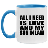 All I Need Is Love And My Son In Law - 11oz Accent Mug Blue