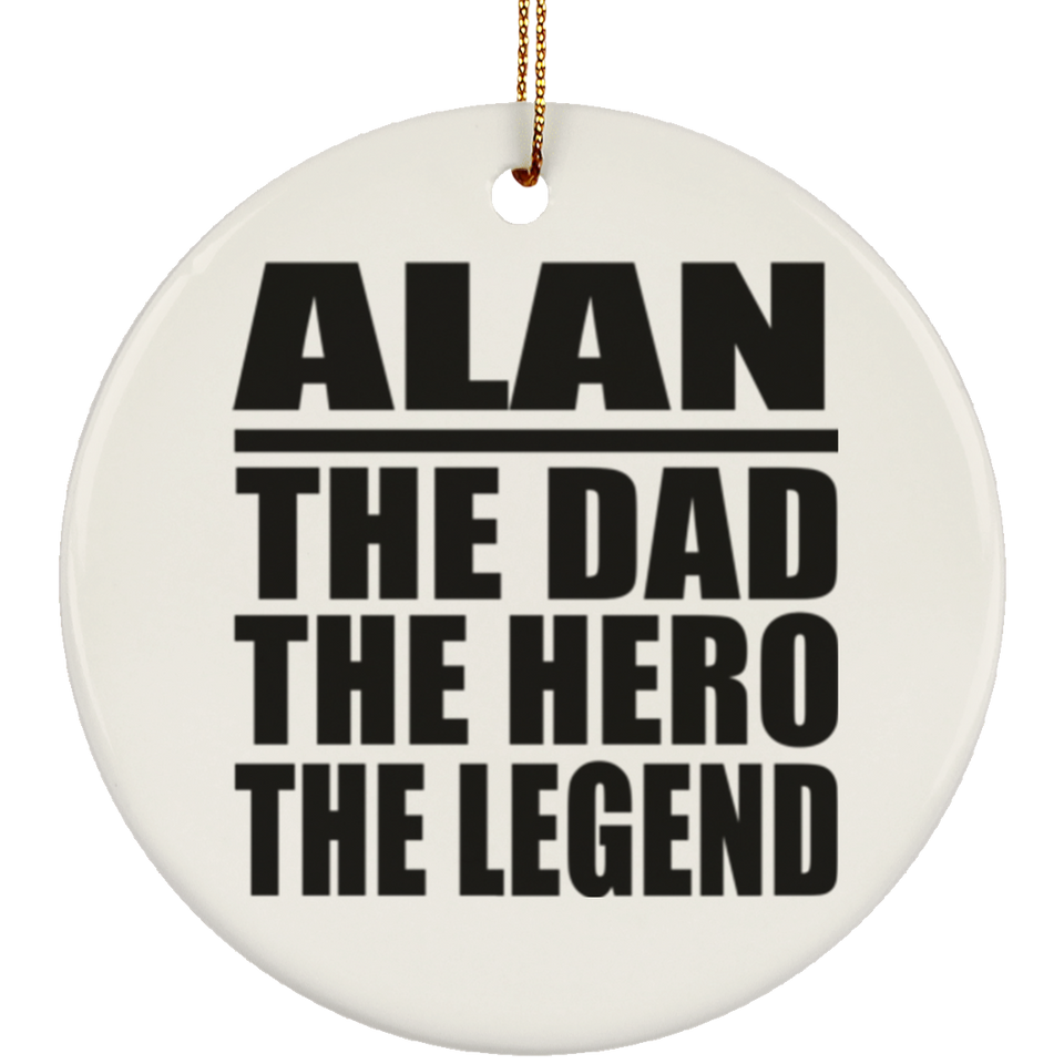 Alan The Dad The Hero The Legend - Circle Ornament