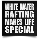 White Water Rafting Makes Life Special - Poster Square