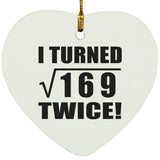 26th Birthday I Turned Square Root of 169 Twice - Heart Ornament