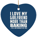 I Love My Girlfriend More Than Baking - Heart Ornament