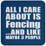 All I Care About Is Fencing - Drink Coaster