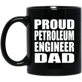 Proud Petroleum Engineer Dad - 11oz Coffee Mug Black