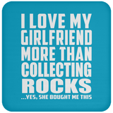 I Love My Girlfriend More Than Collecting Rocks - Drink Coaster