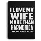 I Love My Wife More Than Harmonica - Canvas Portrait