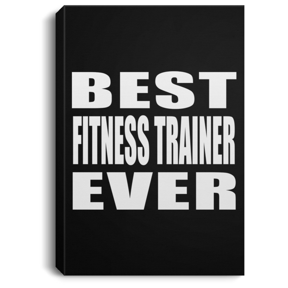 Best Fitness Trainer Ever - Canvas Portrait