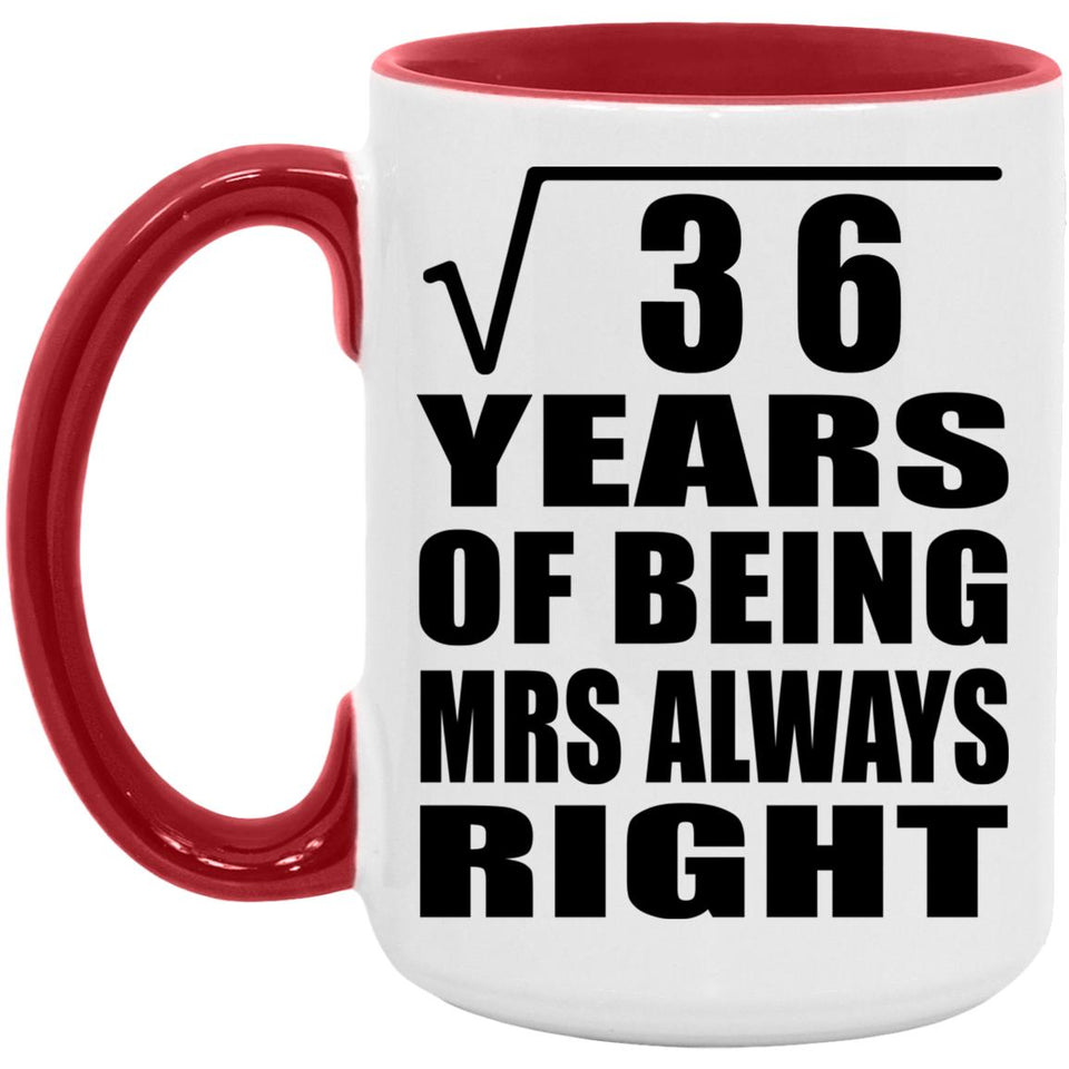 6th Anniversary Square Root of 36 Years Mrs Always Right - 15oz Accent Mug Red