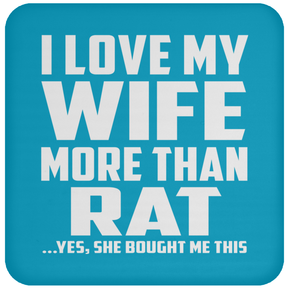 I Love My Wife More Than Rat - Drink Coaster