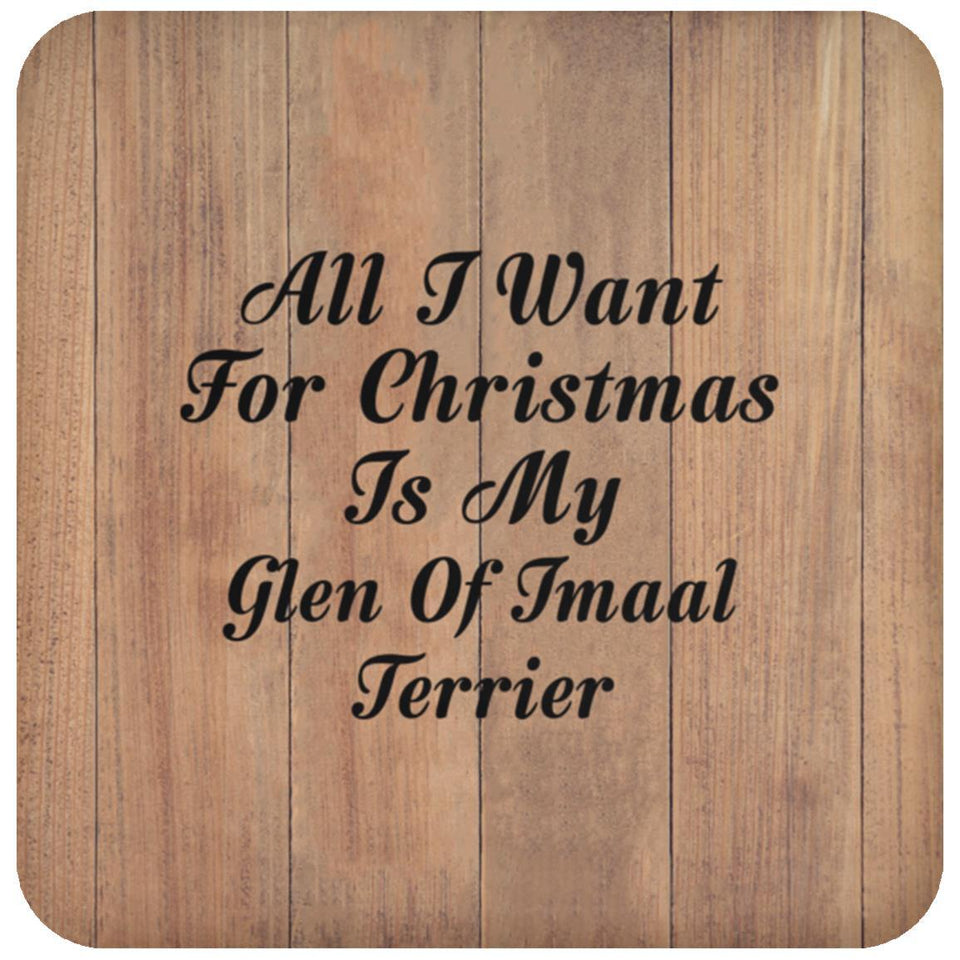 All I Want For Christmas Is My Glen Of Imaal Terrier - Drink Coaster C