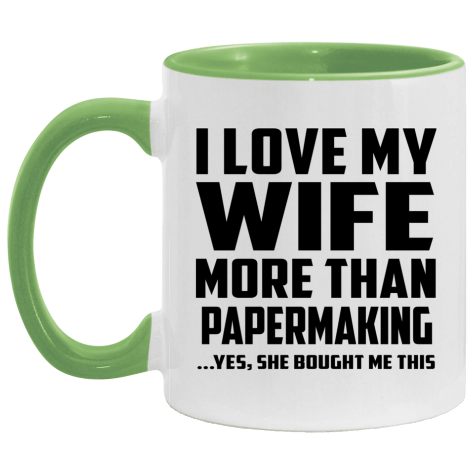 I Love My Wife More Than Papermaking - 11oz Accent Mug Green