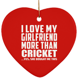 I Love My Girlfriend More Than Cricket - Heart Ornament