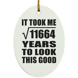 108th Birthday Took Square Root of 11664 Years To Look Good - Oval Ornament