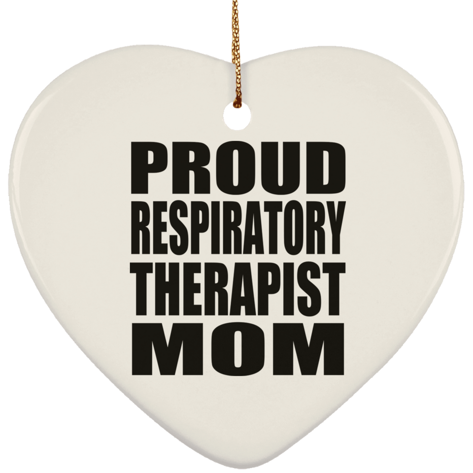 Proud Respiratory Therapist Mom - Heart Ornament