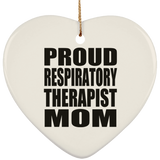Proud Respiratory Therapist Mom - Heart Ornament