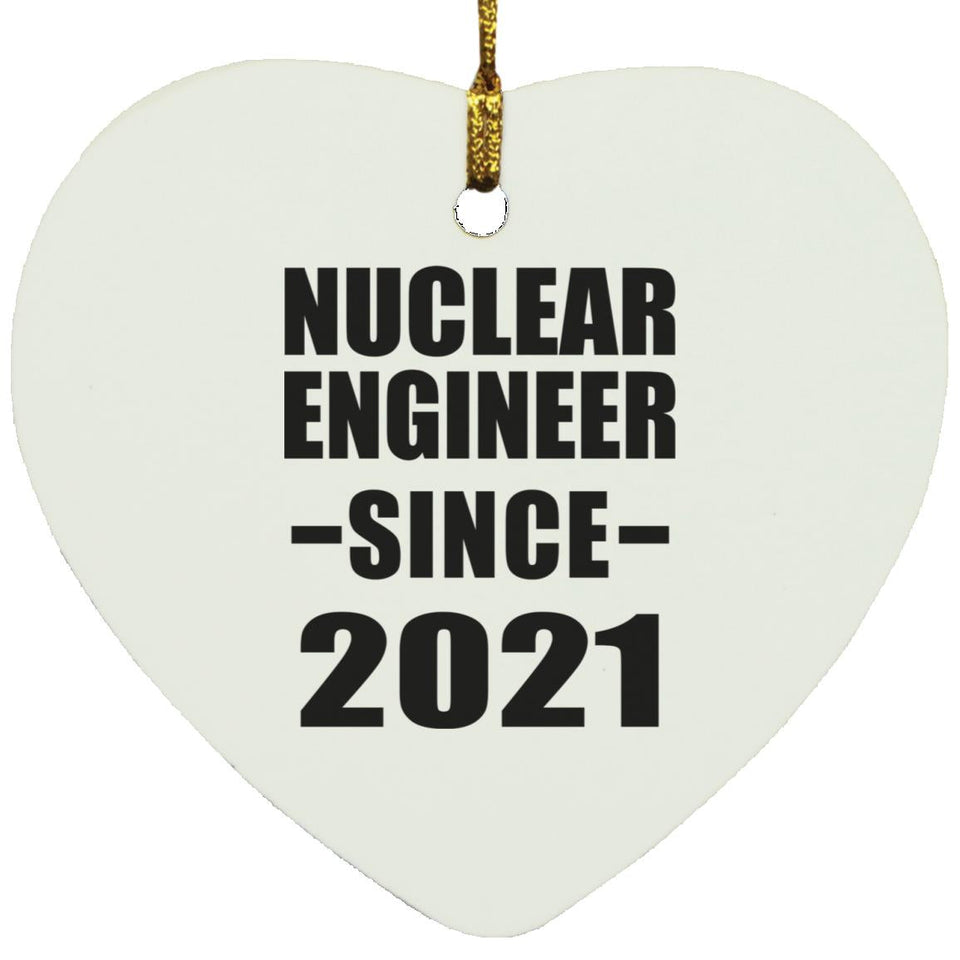 Nuclear Engineer Since 2021 - Heart Ornament
