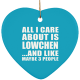 All I Care About Is Lowchen - Heart Ornament