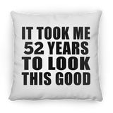 52nd Birthday Took Me 52 Years To Look This Good - Throw Pillow