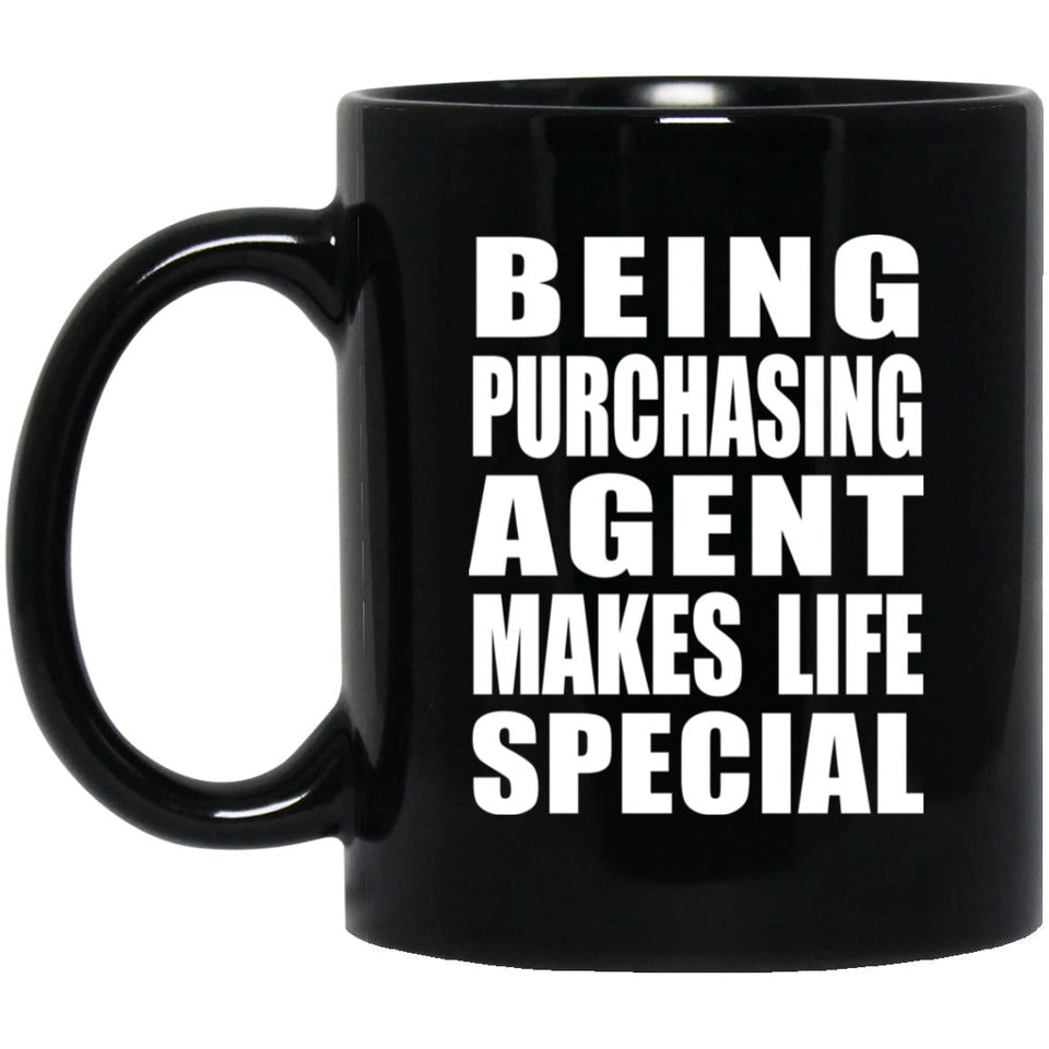 Being Purchasing Agent Makes Life Special - 11oz Coffee Mug Black