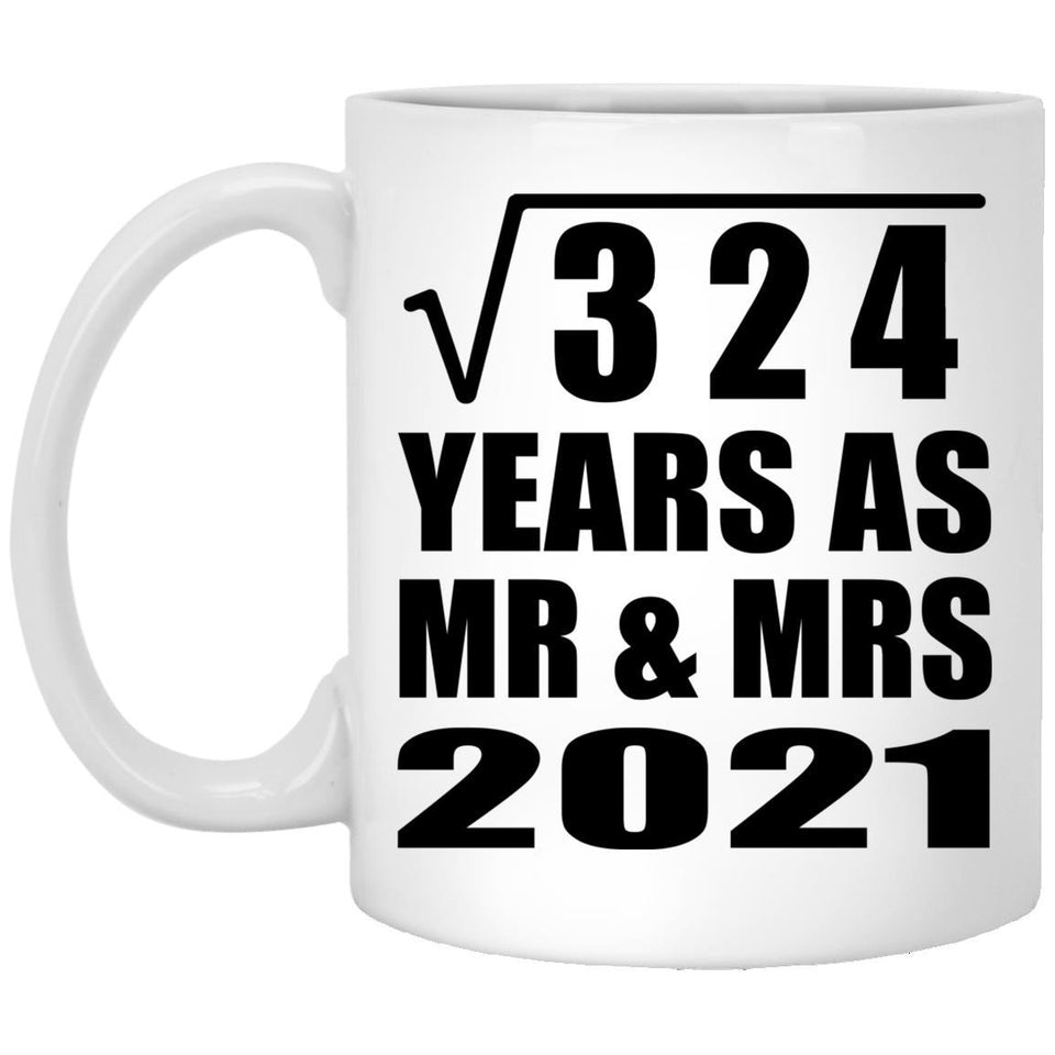18th Anniversary Square Root of 324 Years As Mr & Mrs 2021 - 11oz Coffee Mug