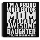Proud Video Editor Mom Of Awesome Daughter - Canvas Square