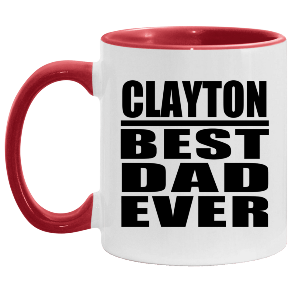 Clayton Best Dad Ever - 11oz Accent Mug Red