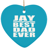 Jay Best Dad Ever - Heart Ornament