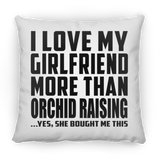 I Love My Girlfriend More Than Orchid Raising - Throw Pillow