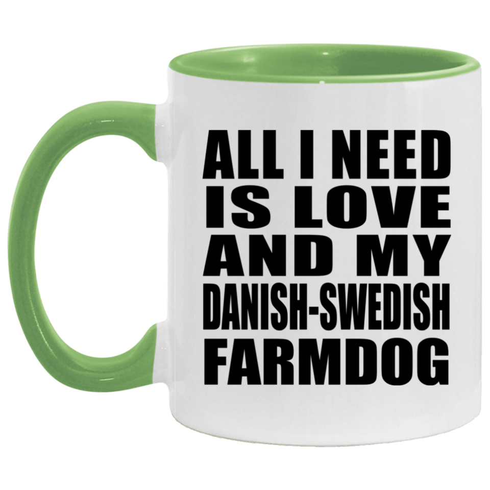 All I Need Is Love And My Danish-Swedish Farmdog - 11oz Accent Mug Green