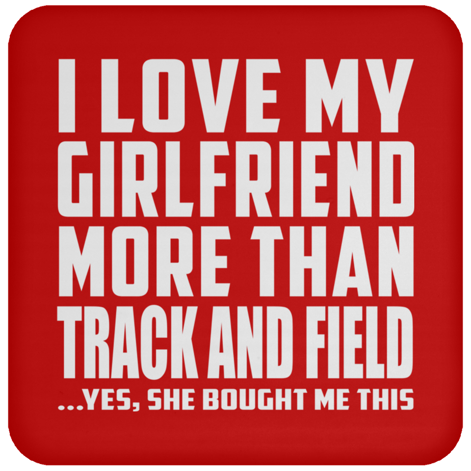 I Love My Girlfriend More Than Track And Field - Drink Coaster