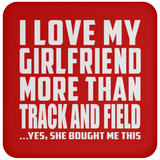I Love My Girlfriend More Than Track And Field - Drink Coaster