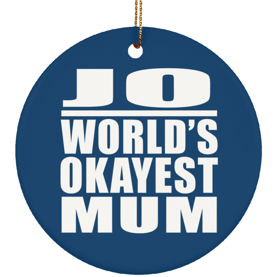 Jo World's Okayest Mum - Circle Ornament