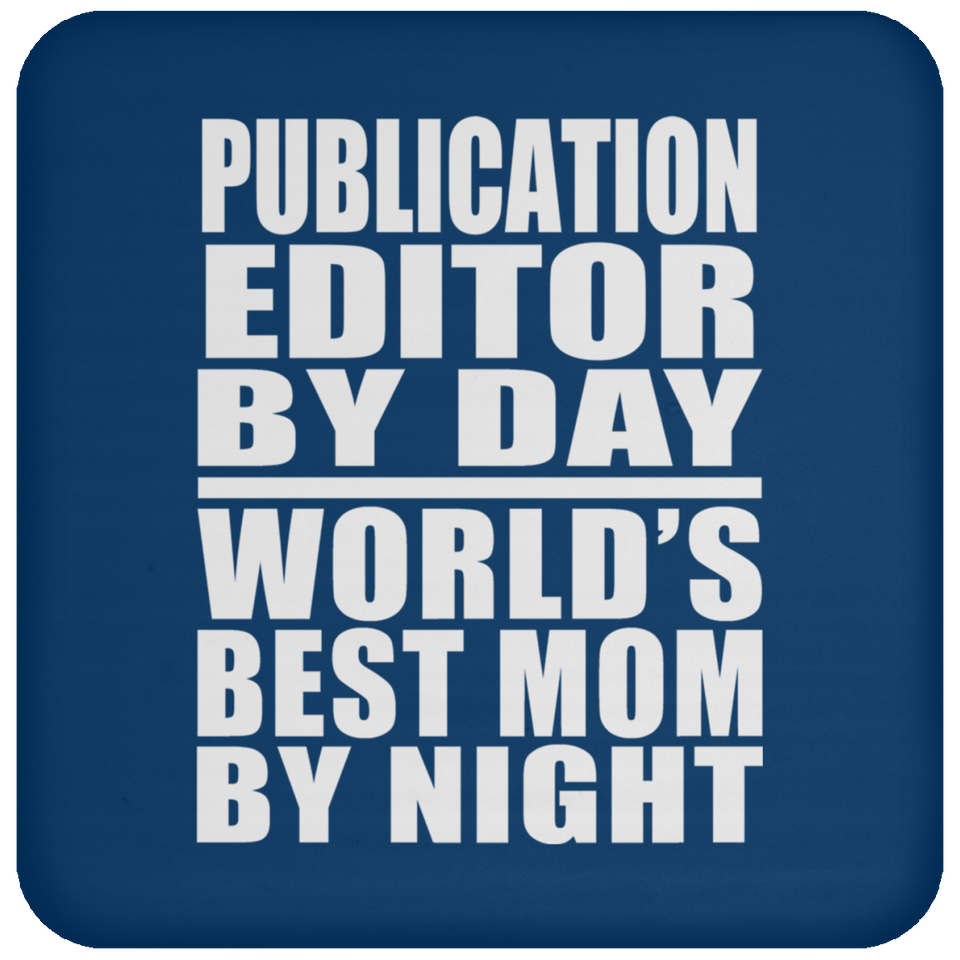 Publication Editor By Day World's Best Mom By Night - Drink Coaster