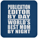 Publication Editor By Day World's Best Mom By Night - Drink Coaster
