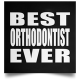 Best Orthodontist Ever - Poster Square