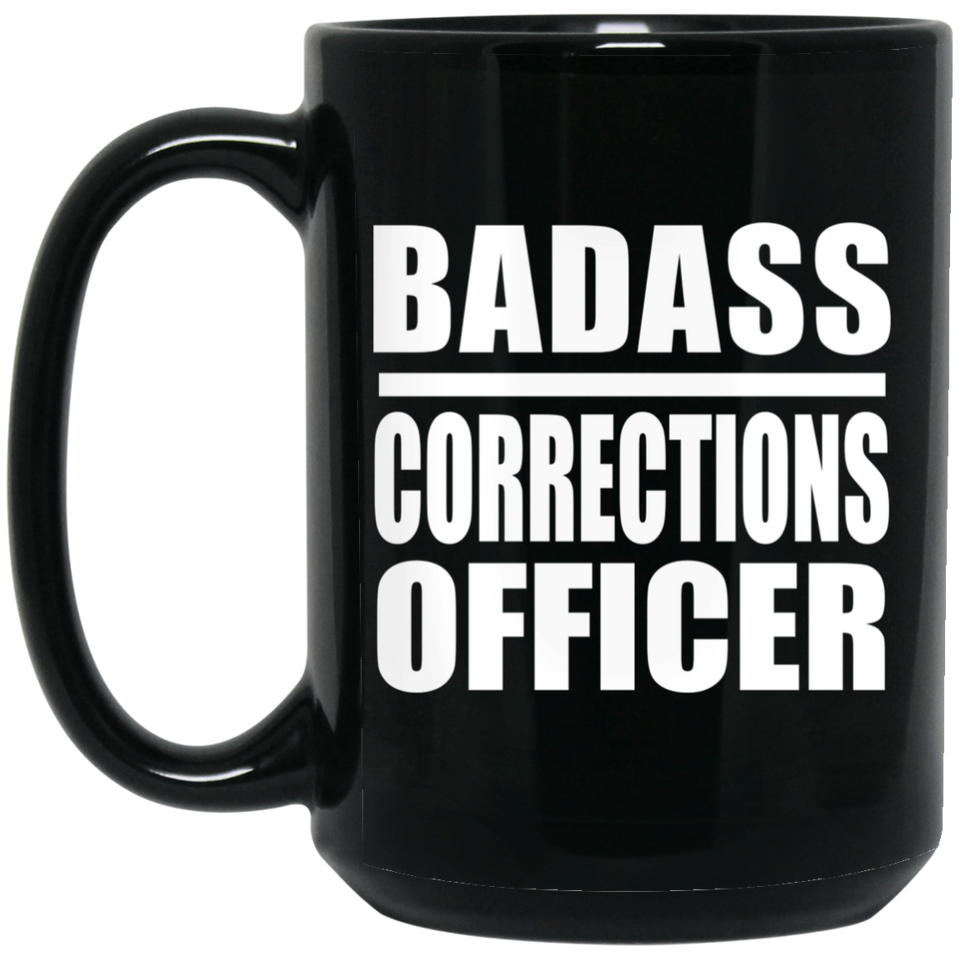 Badass Corrections Officer - 15oz Coffee Mug Black