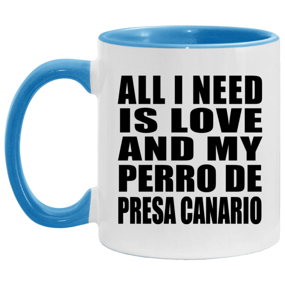 All I Need Is Love And My Perro De Presa Canario - 11oz Accent Mug Blue