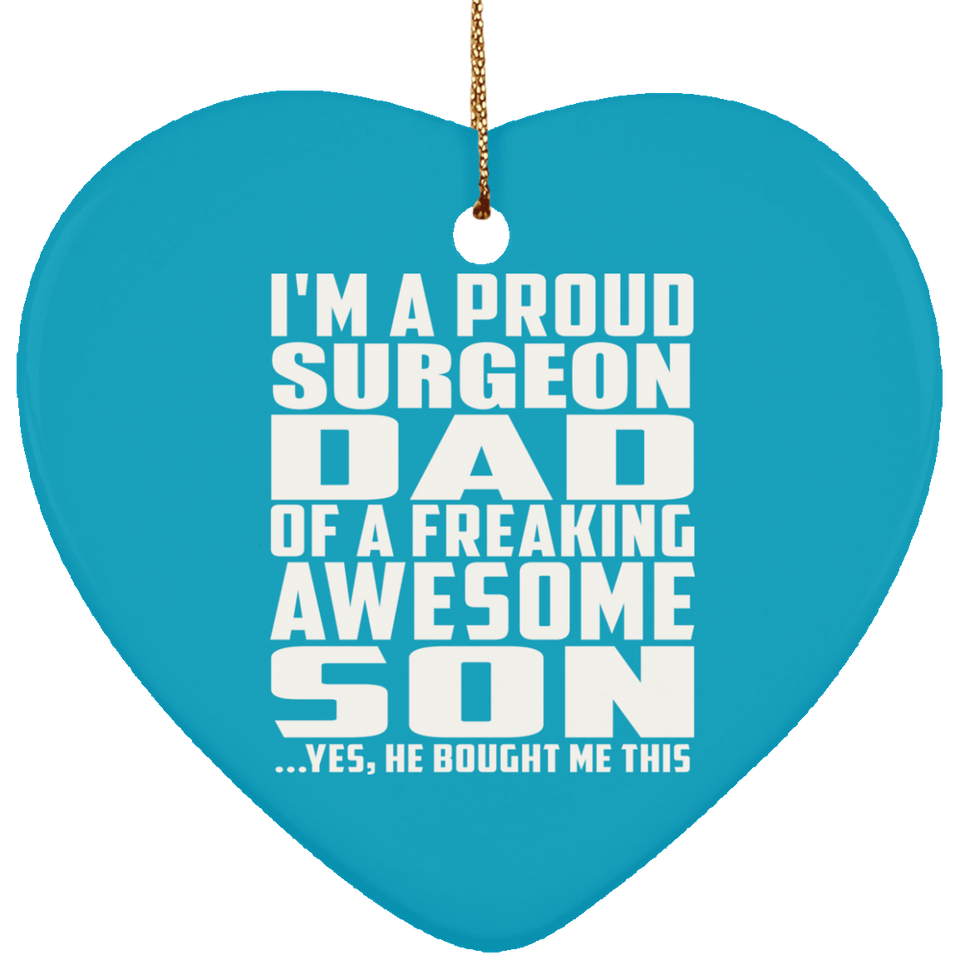 Proud Surgeon Dad Of Awesome Son - Heart Ornament
